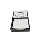 a notepad with the words SH*T I MIGHT FORGET imprinted on the the acrylic holder, 350 sheets of paper included.