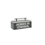 acrylic remote control box in grey that says ALWAYS IN CONTROL in double layer lettering.