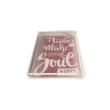 Take time to make your soul HAPPY vanity tray in dark pink and white lettering, clear acrylic sides